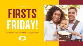 A graphic that says "Firsts Friday, financial tips for first-time parents," with a photo of a mom and dad with their new baby